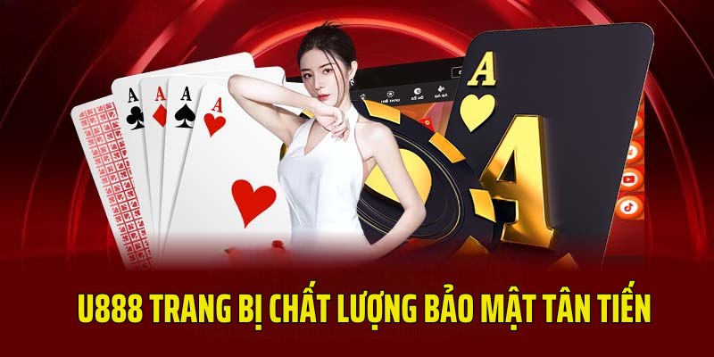 U888 sở hữu công nghệ bảo mật tân tiến hàng đầu