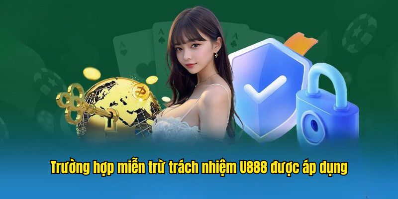 Áp dụng chính sách miễn trừ trách nhiệm U888 2025